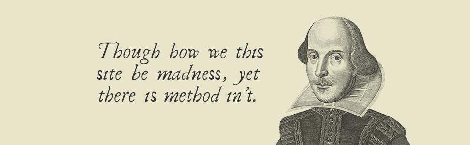Illustration of Shakespeare, with text "Though how we this site be madness, yet there is method in't."