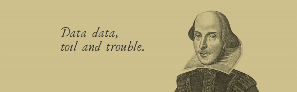 Illustration of Shakespeare, with text "Data data, toil and trouble."