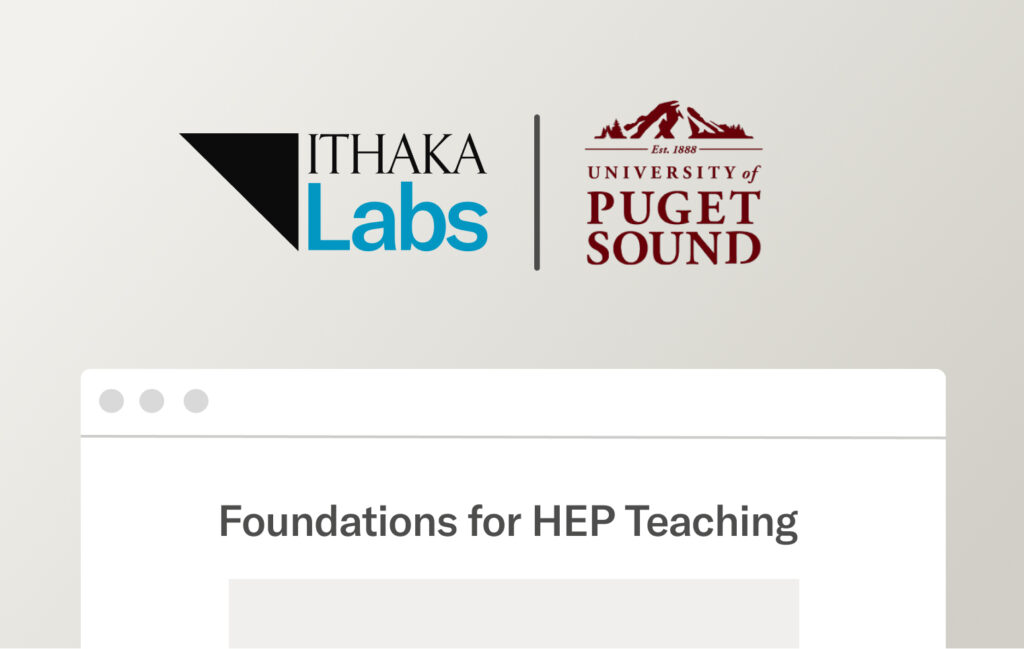 ITHAKA Labs and the University of Puget Sound logos sit above a wireframe of an online course titled “Foundations for HEP Teaching”.